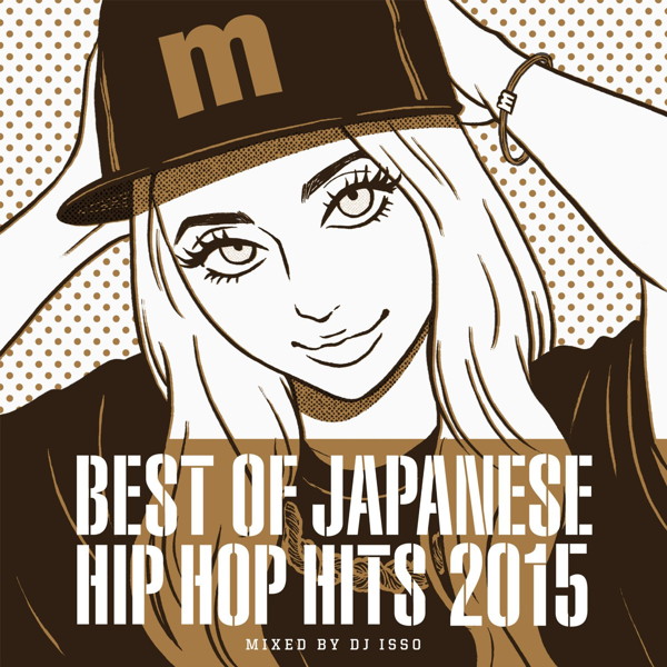 BEST OF JAPANESE HIP HOP HITS 2015 mixed by DJ ISSO